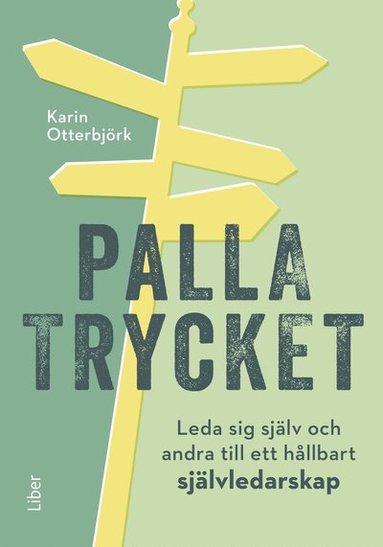 Palla trycket : leda sig sjlv och andra till ett hllbart sjlvledarskap (hftad)