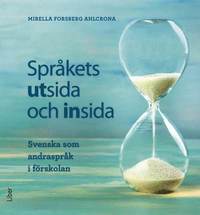 Språkets utsida och insida : svenska som andraspråk i förskolan (häftad)
