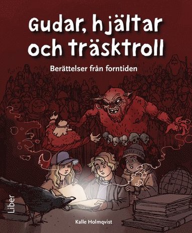 Gudar, hj�ltar och tr�sktroll : ber�ttelser fr�n forntiden (inbunden)