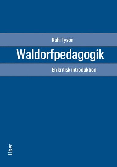 Waldorfpedagogik : en kritisk introduktion (inbunden)