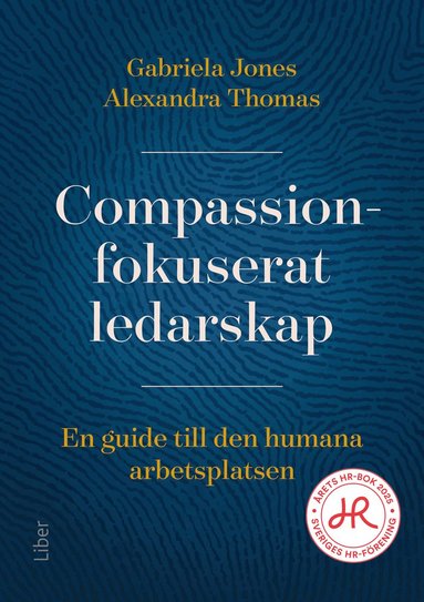 Compassionfokuserat ledarskap : en guide till den humana arbetsplatsen (inbunden)