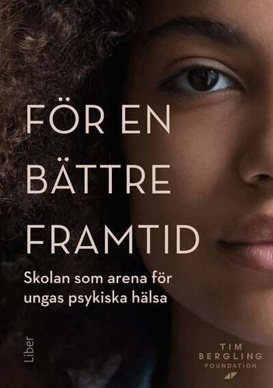 F�r en b�ttre framtid : skolan som arena f�r ungas psykiska h�lsa (h�ftad)