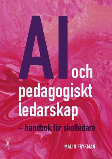 AI och pedagogiskt ledarskap : handbok f�r skolledare (inbunden)