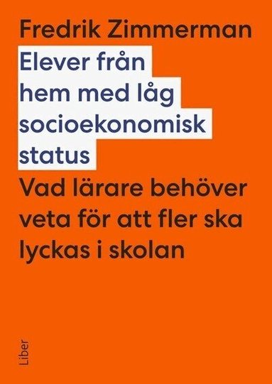 Elever fr�n hem med l�g socioekonomisk status : vad l�rare beh�ver veta f�r att fler ska lyckas i skolan (h�ftad)
