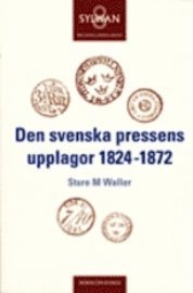 Den svenska pressens upplagor 1824-1872. Sture M Waller (kartonnage)