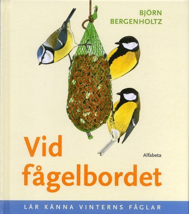 Vid fågelbordet : lär känna vinterns fåglar (inbunden)