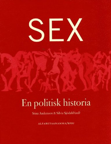 Sex - en politisk historia, antologi - Stina Andersson - Bok