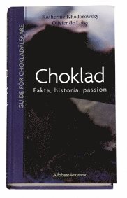 Choklad : fakta, historia, passion : guide för chokladälskare (pocket)