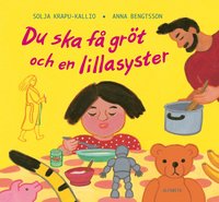 Du ska f grt och en lillasyster (inbunden)