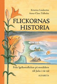Omslag: Flickornas historia : från Igelkottsflickan på stenåldern till Julia i vår tid