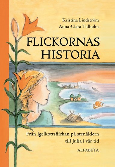 Flickornas historia : frn Igelkottsflickan p stenldern till Julia i vr tid (inbunden)