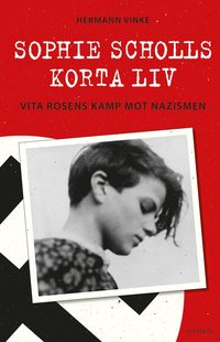 Sophie Scholls korta liv : vita rosens kamp mot nazismen (inbunden)