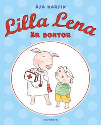 Lilla Lena är doktor (inbunden)