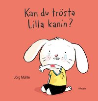 Omslag för Kan du trösta Lilla kanin?