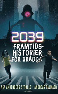 2039 : framtidshistorier för orädda (inbunden)