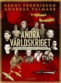 Andra vrldskriget : mnniskorna mitt i striden (inbunden)