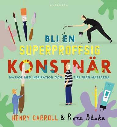 Bli en superproffsig konstnr : massor med inspiration och tips frn mstarna (kartonnage)