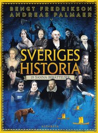 Sveriges historia : 25 sanna berättelser (inbunden)