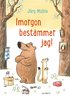 Imorgon bestmmer jag!