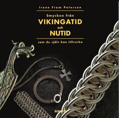 Smycken Från Vikingatid Och Nutid Som Du Själv Kan Tillverka (inbunden)