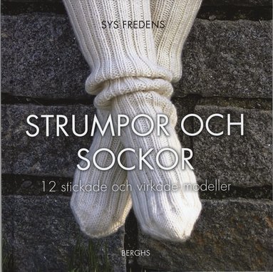 Strumpor och sockor : 12 stickade och virkade modeller (häftad)