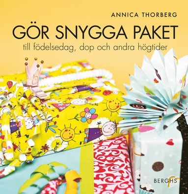 Gör snygga paket : till födelsedag, dop och andra högtider (häftad)