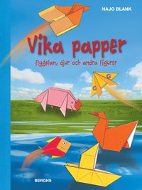 Vika papper : flygplan, djur och andra figurer (inbunden)