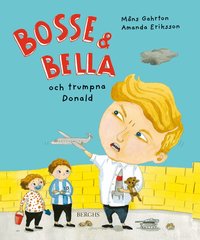 Omslag: Bosse & Bella och trumpna Donald