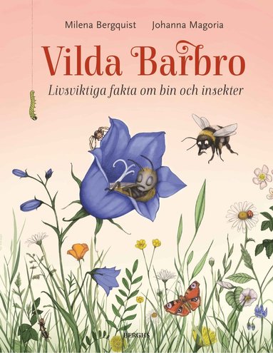 Vilda Barbro : livsviktiga fakta om bin och insekter (inbunden)