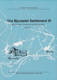The Bjurselet settlement III : finds and features : excavation report for 1962 to 1968 (inbunden)
