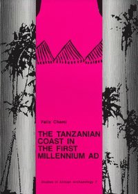 The Tanzanian coast in the first millenium AD : an archaeology of the iron-working, farming communitie (häftad)