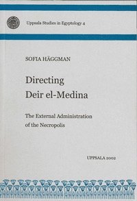 Directing Deir el-Medina : the external administration of the necropolis (häftad)