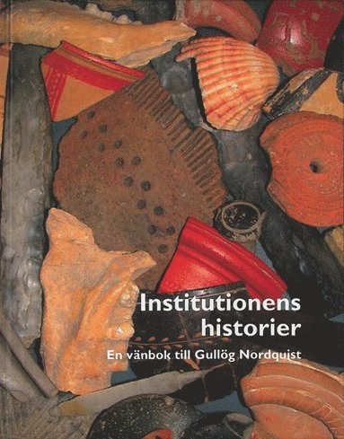 Institutionens historier : en vnbok till Gullg Nordquist (inbunden)
