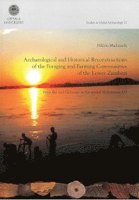 Archaeological and historical reconstructions of the foraging and farming communities of the Lower Zambezi : from the mid-Holocene to the second Millennium AD (h�ftad)