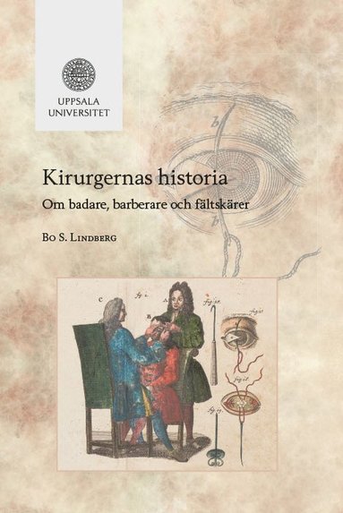 Kirurgernas historia: Om badare, barberare och f�ltsk�rer (kartonnage)