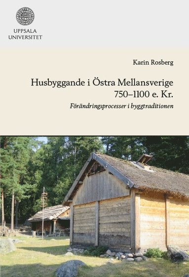 Husbyggande i stra Mellansverige 750-1100 e. Kr. (inbunden)