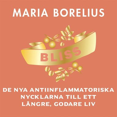 Bliss : de nya antiinflammatoriska nycklarna till ett lngre, godare liv