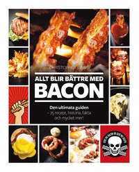 Allt blir bttre med bacon : den ultimata guiden - 75 recept, historia, fakta (inbunden)