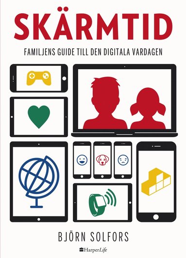 Skärmtid : familjens guide till den digitala vardagen (häftad)