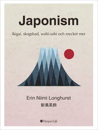 Japonism : Ikigai, skogsbad, wabi-sabi och mycket mer (inbunden)