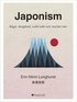 Japonism : Ikigai, skogsbad, wabi-sabi och mycket mer