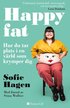 Happy fat : hur du tar plats i en vrld som krymper dig