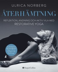 Återhämtning : reflektion, andning och aktiv vila med restorative yoga (häftad)