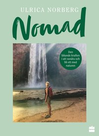 Nomad : den lkande kraften i att vandra och bli ett med naturen (hftad)