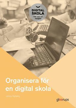Organisera f�r en digital skola (inbunden)