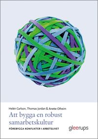 Att bygga en robust samarbetskultur : förebygga konflikter i arbetslivet som bok, ljudbok eller e-bok.