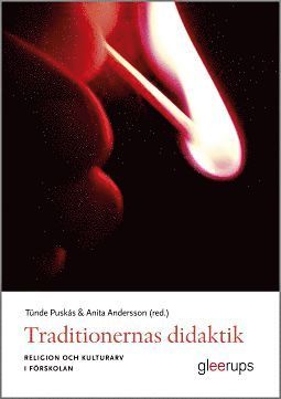 Traditionernas didaktik - Religion och kulturarv i frskola (inbunden)
