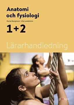 Anatomi och fysiologi 1+2, lrarhandledning (inbunden)