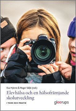 Elevhlsa och en hlsofrmjande skolutveckling : - i teori och praktik (hftad)