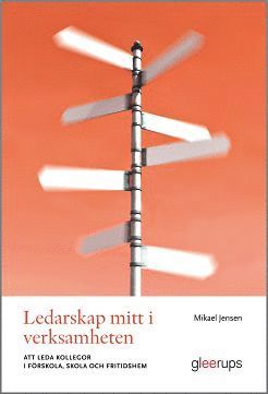 Ledarskap mitt i verksamheten : att leda kollegor i frskola, skola och fritidshem (inbunden)